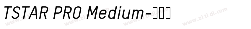 TSTAR PRO Medium字体转换 TSTAR PRO Medium字体转换